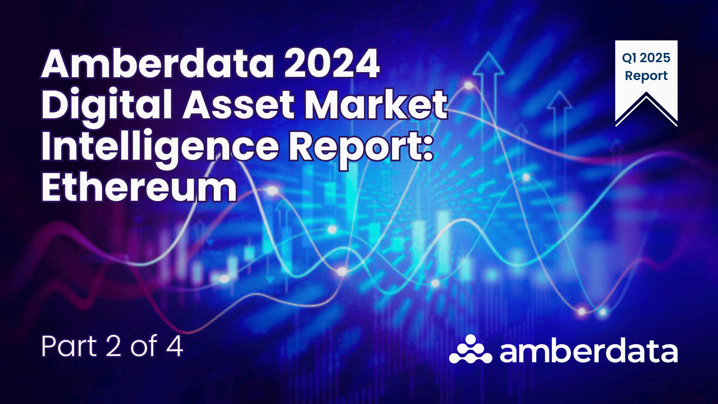 Amberdata 2024 Digital Asset Market Intelligence Report - Part 2