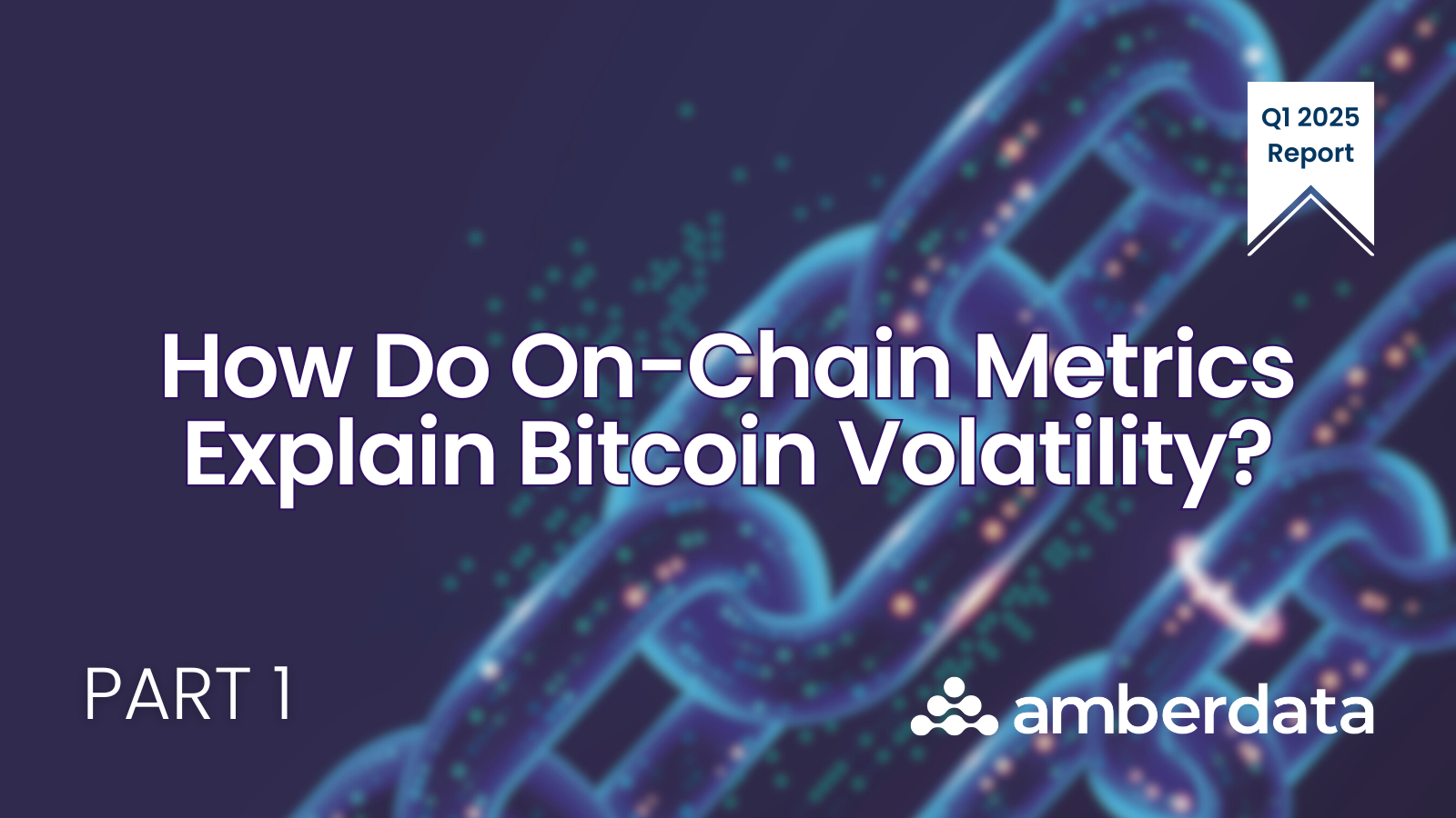 PART 1: How Do On-Chain Metrics Explain Bitcoin Volatility?