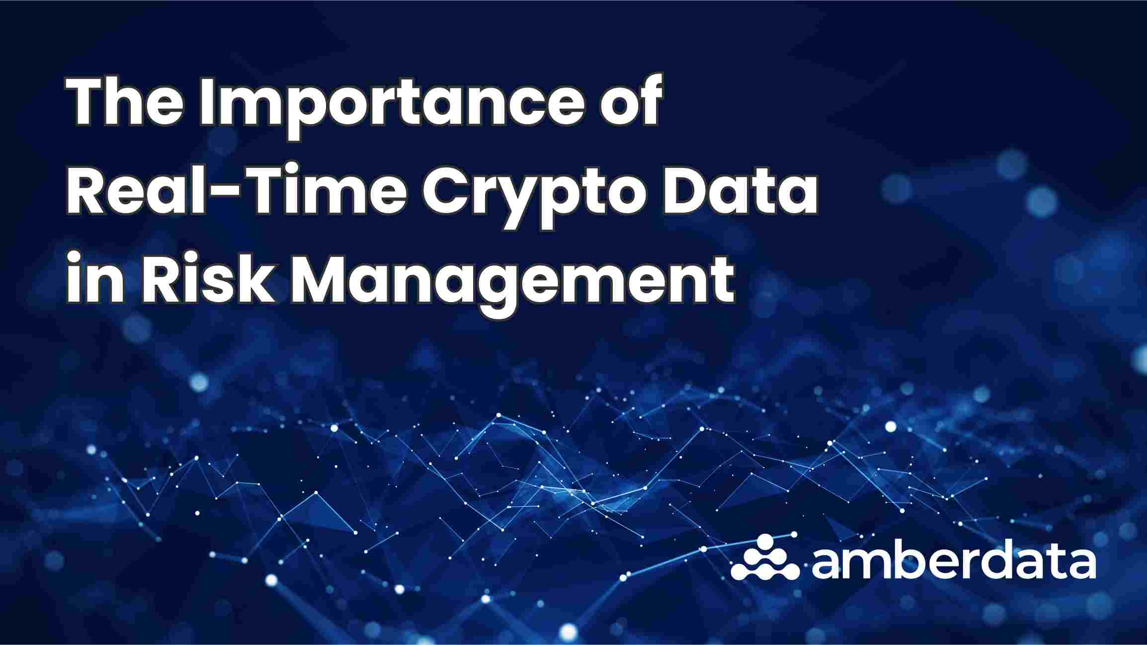The Importance of Real-Time Crypto Data in Risk Management