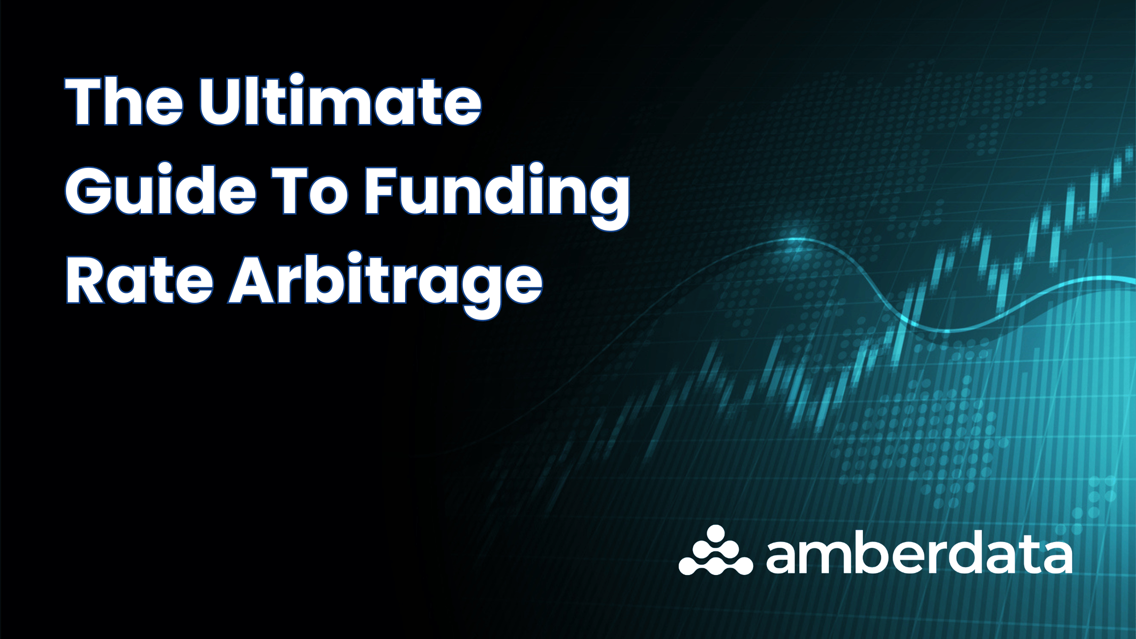 The Ultimate Guide to Funding Rate Arbitrage | Amberdata