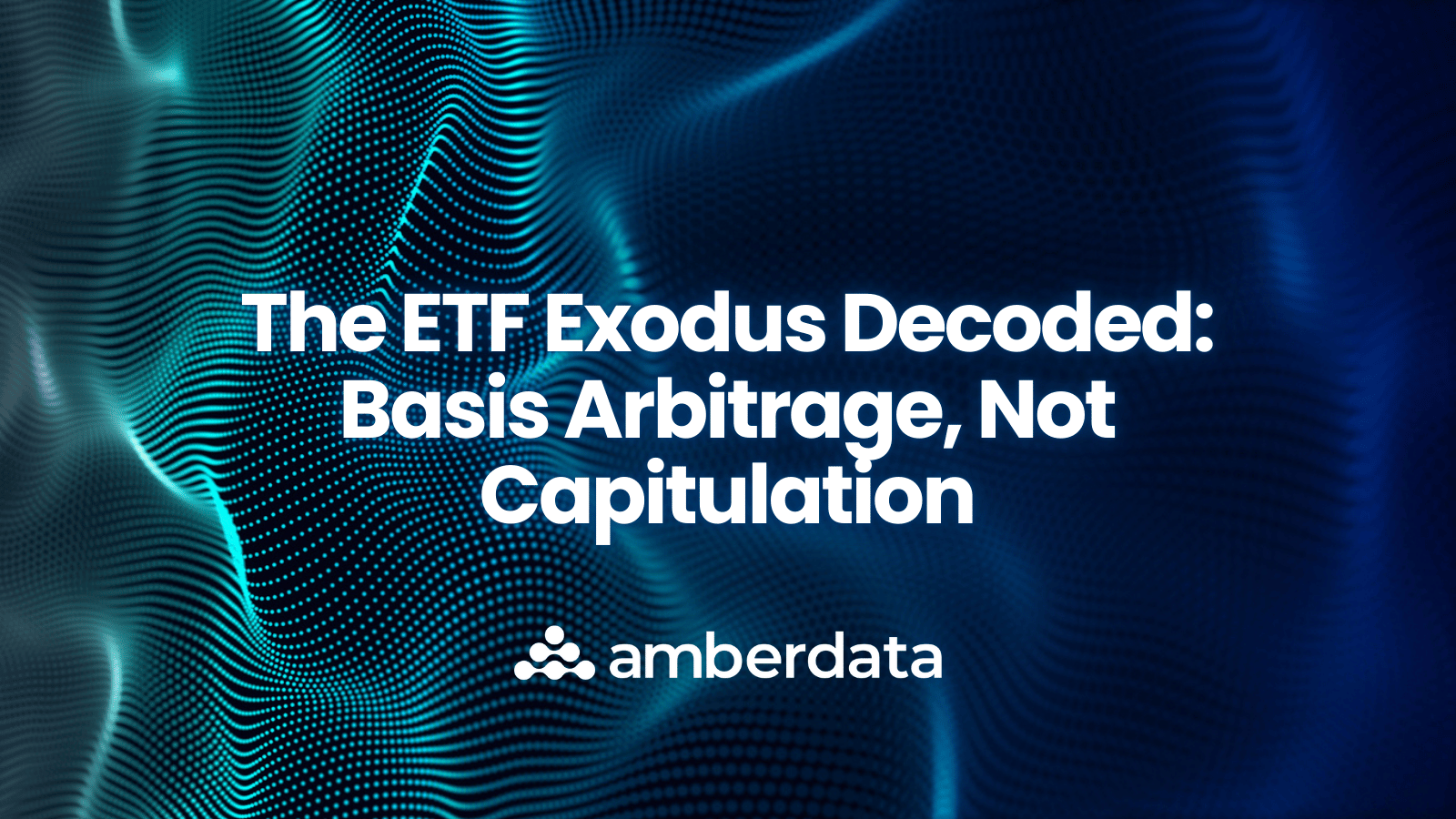 The ETF Exodus Decoded: Basis Arbitrage, Not Capitulation